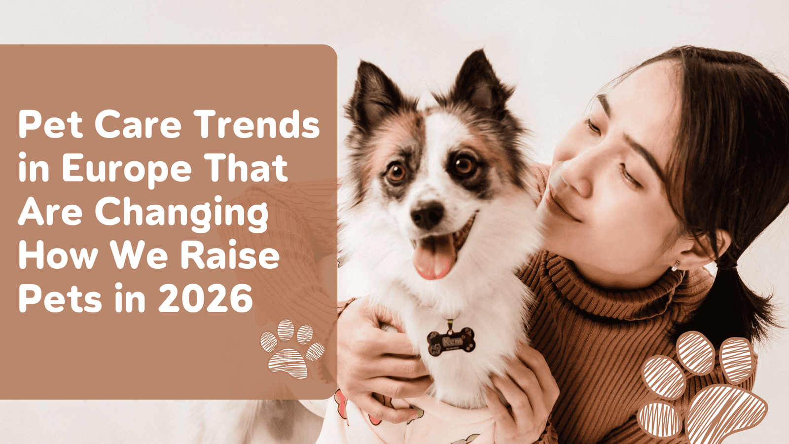 Pet Care Trends in Europe That Are Changing How We Raise Pets in 2026